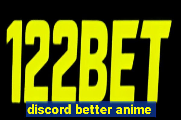 discord better anime